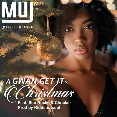 A Gwan Get It Christmas (feat. Sito Rocks & Choclair) 專輯 Choclair/Sito Rocks/Matt U Johnson