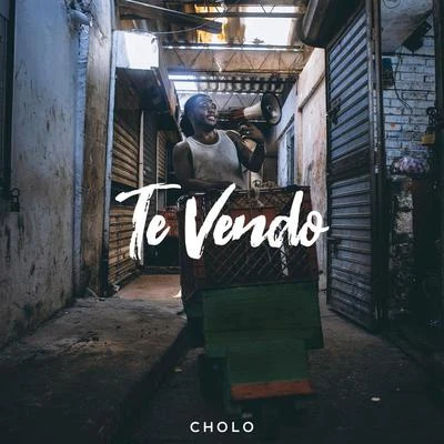 Te Vendo 專輯 Cholo