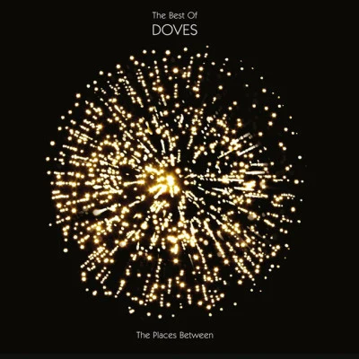 The Places Between : The Best Of Doves 專輯 Doves