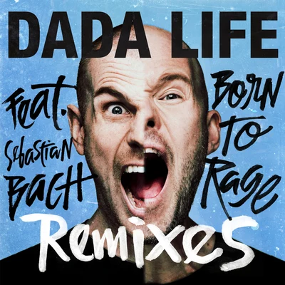 Dada Life Born To Rage (Remixes)