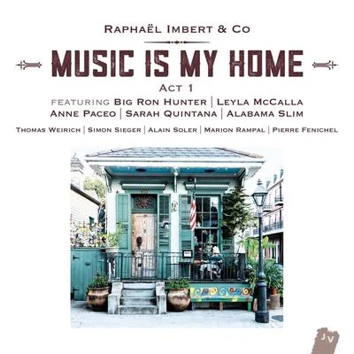 Music Is My Home: Act 1 (Bonus Track Version) 专辑 Raphaël imbert