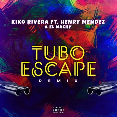 tuboescape (feat. Henry Méndez & El Nachy) [Remix] 專輯 Kiko Rivera