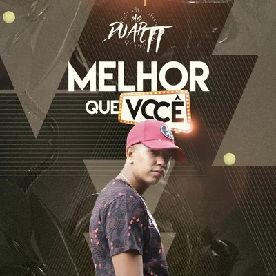 Melhor Que Você 專輯 Mc Duartt/DJ DN