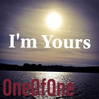 Im Yours (feat. Monica Hill Trejo) 專輯 Oneofone