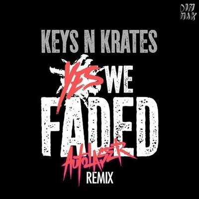 Yes We Faded (Autolaser Remix) 专辑 AutoLaser