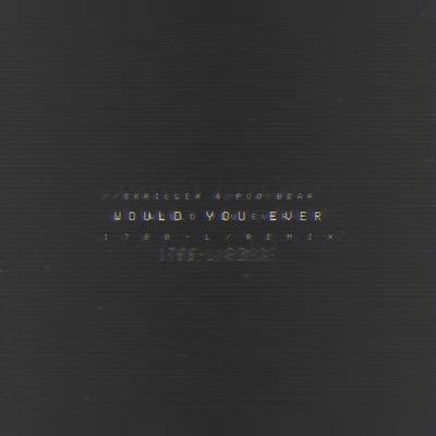 Would You Ever ( 1 7 8 8 - LR E M I X ) 專輯 1788-L/Ekali