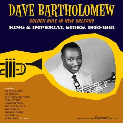 Golden Rule in New Orleans: King & Imperial Sides, 1950 - 1961 专辑 Dave Bartholomew