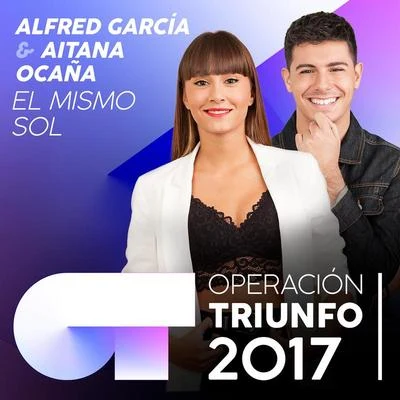 El Mismo Sol (Operación Triunfo 2017) 专辑 Alfred García