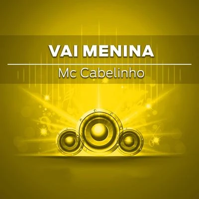 Vai Menina 專輯 MC Cabelinho