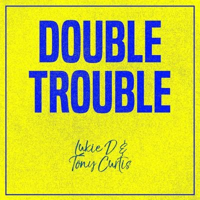 Double Trouble: Lukie D and Tony Curtis 專輯 Lukie D