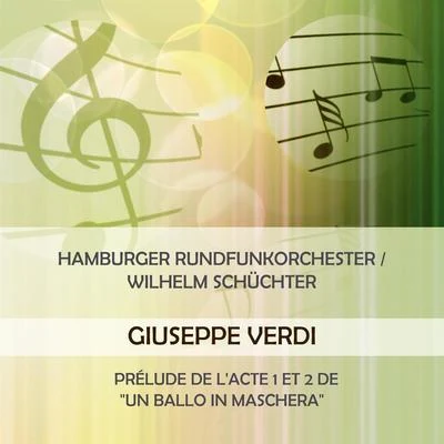 Hamburger Rundfunkorchester Wilhelm Schüchter play: Giuseppe Verdi: Prélude de l'acte 1 et 2 de Un ballo in maschera 專輯 Kurt Wehofschitz/Hamburger Rundfunkorchester/Valerie Bak/Wilhelm Stephan