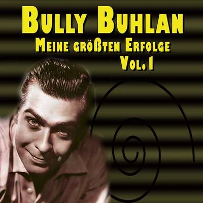 Bully Buhlan - Meine größten Erfolge Vol.1 专辑 Bully Buhlan