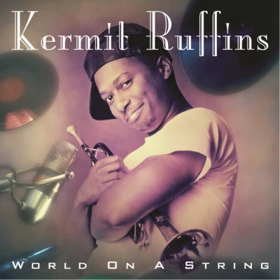 Kermit Ruffins World On A String