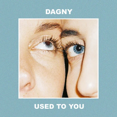 Used To You 專輯 Dagny/Sonny Bass/NOTD