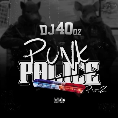 Punk Police, Pt. 2 專輯 Filthy Fill/B-Dawg/DJ 40oz/Triggaboy Dee