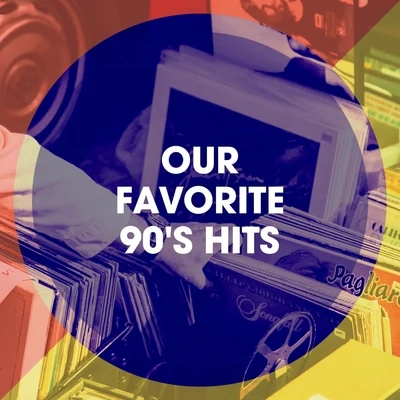 Our Favorite 90&#x27;s Hits 专辑 Eurodance Addiction/90s Dance Music/90's Pop Band