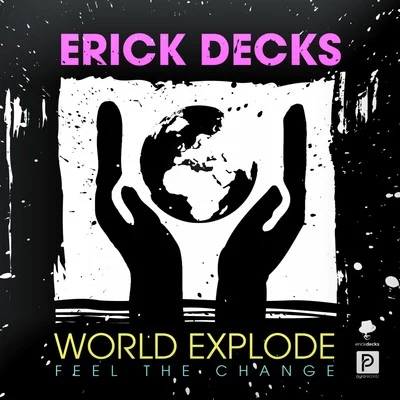 Erick Decks World Explode (Feel the Change)