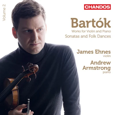 BARTOK, B.: Chamber Music for Violin, Vol. 2 (Ehnes, Armstrong) - Violin Sonatas, BB 28, 124Hungarian Folksongs 专辑 James Ehnes