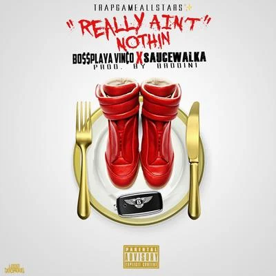 Really Ain&#x27;t Nothin (feat. Sauce Walka) 专辑 Sosamann/Sauce Walka/Beatking/GT Mayne