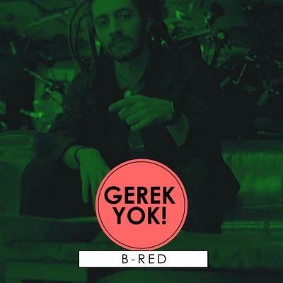 Gerek Yok 专辑 B-Red