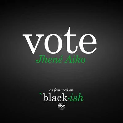 Jhene AikoChildish Gambino Vote (as featured on ABC’s black-ish)