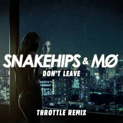 MØAvicii Dont Leave (Throttle Remix)