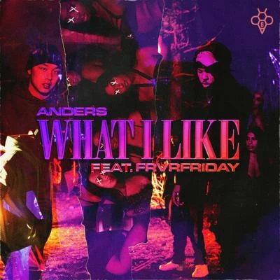 What I Like (feat. FRVRFRIDAY) 专辑 anders/nøll/KVMO