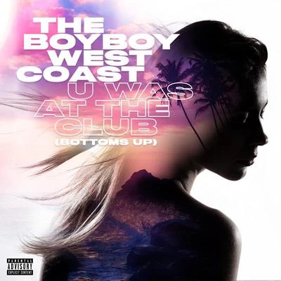 U Was At The Club (Bottoms Up) 专辑 Dave Abrego/Raven Felix/The Boyboy West Coast