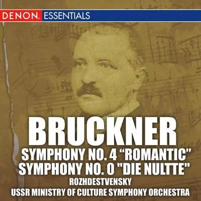 Bruckner: Symphonies No. 4 "Romantic" & No. 0 "Die Nultte" 专辑 USSR Ministry of Culture Symphony Orchestra/Gennady Rozhdestvensky