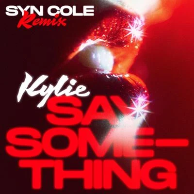 Say Something (Syn Cole Remix) 專輯 Jamie Hartman/Isabel Guzman/Tina Harris/Kylie Minogue/Christophe Willem