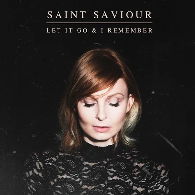 Let It Go & I Remember 專輯 Saint Saviour