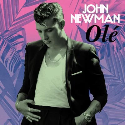 Olé 专辑 John Newman