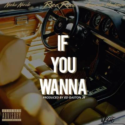 If You Wanna (feat. NieKo Nicole & Grapesoda Henderson) 專輯 B.G. Knocc Out/Ricc Rocc/G. Battles