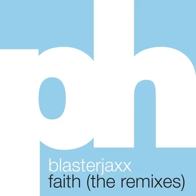 Faith (The Remixes) 專輯 Blasterjaxx