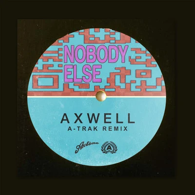 Axwell/A-Trak Nobody Else (A-Trak Remix)