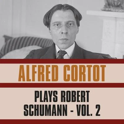 Plays Robert Schumann, Vol. 2 專輯 Alfred Cortot