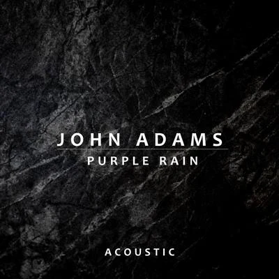 John Adams Purple Rain (Acoustic)