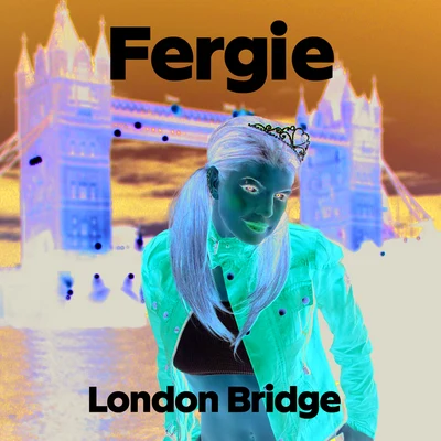 London Bridge 专辑 Fergie