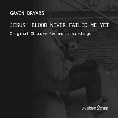 Gavin Bryars Bryars: Jesus Blood Never Failed Me Yet