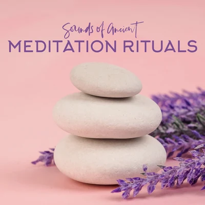 Sounds of Ancient Meditation Rituals: 2020 New Age Deep Ambient Music for Spiritual Meditation, Deep Yoga Training, Inner Contemplation 專輯 Natural Healing Music Zone/Mindfullness Meditation World