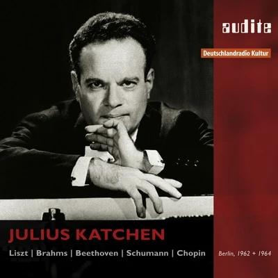 Julius Katchen Julius Katchen Plays Liszt, Brahms, Beethoven, Schumann and Chopin