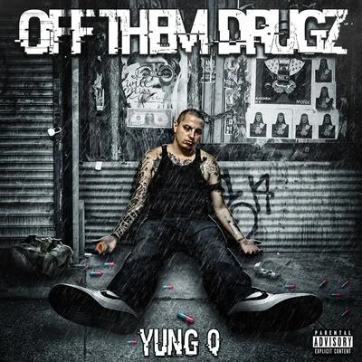 Off Them Drugz 專輯 Yung Q