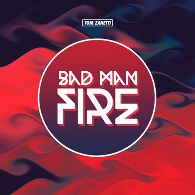 Bad Man Fire 專輯 Tom Zanetti/Silky