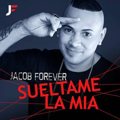 Suéltame la Mía 专辑 Alvaro La Figura/Jacob Forever/el yunti