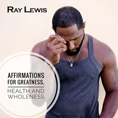 Affirmations for Greatness, Health and Wholeness 專輯 Ray Lewis