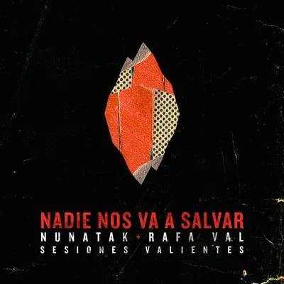 Nadie nos va a salvar (Sesiones Valientes)(Acústica) 專輯 Nunatak