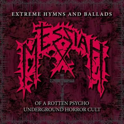 Messiah Extreme Hymns and Ballads of a Rotten Psycho Underground Horror Cult