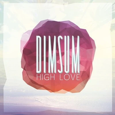 High Love 專輯 Dim Sum