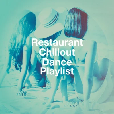 Restaurant Chillout Dance Playlist 專輯 Cafe Chillout de Ibiza/Chillout Lounge/Lounge Music Café