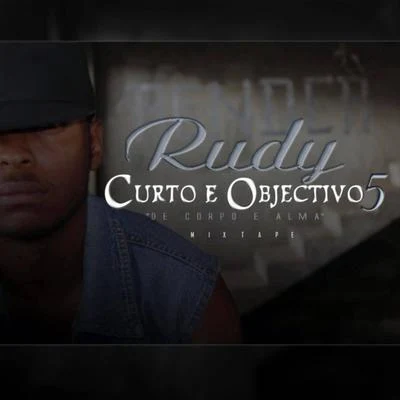 Curto e Objectivo 5: "de Corpo e Alma" Mixtape 專輯 RUDY